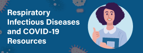 Respiratory Infectious Diseases and COVID Resources