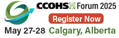 Register Now to CCOHS Forum 2025. May 27-28. Calgary, Alberta